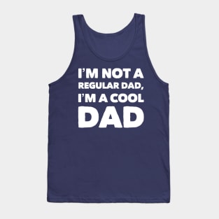 I'm Not A Regular Dad, I'm A Cool Dad Tank Top